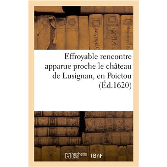 Effroyable rencontre apparue proche le château de Lusignan, en Poictou