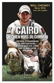 Cairo, un chien hors du commun - L'histoire du chien Navy Seal dans le raid contre Ben Laden