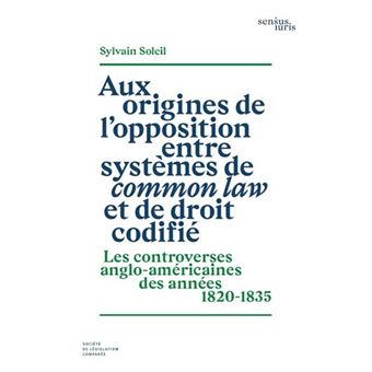 Aux origines de l'opposition entre systèmes de common law et de droit codifié