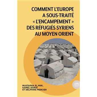 Comment l'Europe a sous-traité "l'encampement" des réfugiés syriens au Moyen Orient