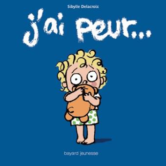 J'ai peur - cartonné - Sibylle Delacroix, Sibylle Delacroix - Achat