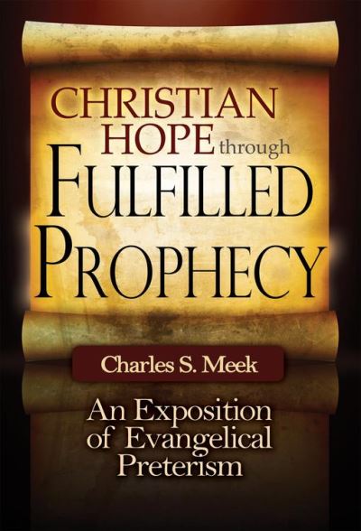 Christian Hope through Fulfilled Prophecy An Exposition of Evangelical ...