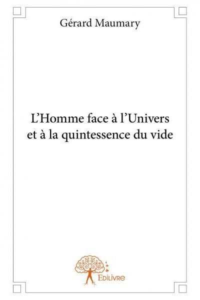 L'homme face à l'univers et a la quintessence du vide