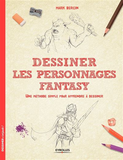 Dessiner les personnages fantasy une methode simple pour apprendre a dessiner