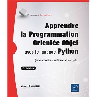 Apprendre la Programmation Orientée Objet avec le langage Python - (avec exercices pratiques et corr