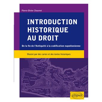 Introduction Historique Au Droit De La Fin De Lantiquité à La Codification Napoléonienne - 