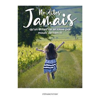 Ne dites jamais qu'un enfant ne se laisse pas mourir de faim !!!