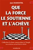 Que la force le soutienne et l'achève