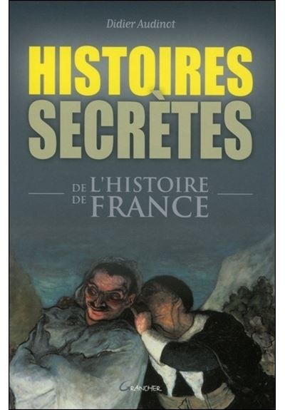 Histoires secrètes de l'histoire de France