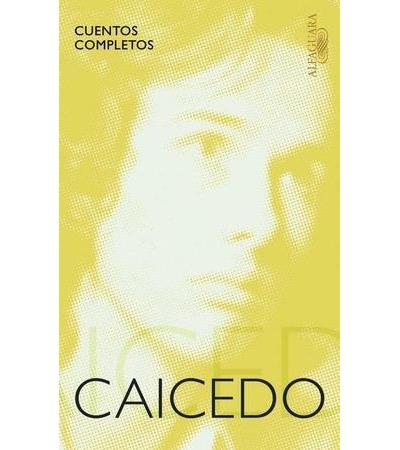 Cuentos completos - Andrés Caicedo - broché