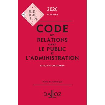 Code des relations entre le public et l'administration 2020, annoté et commenté - 4e ed.