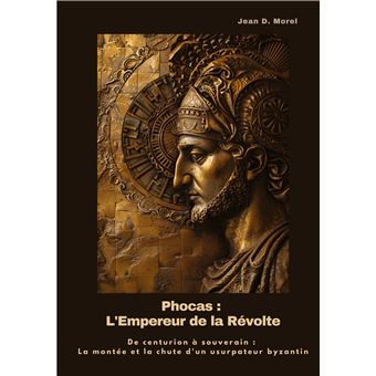 Phocas : L'Empereur de la Révolte