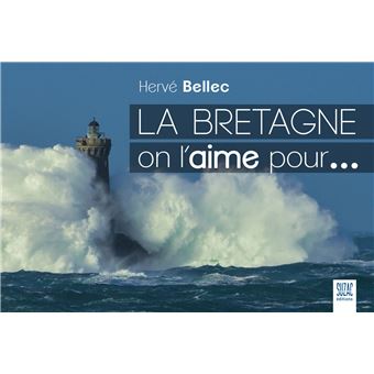 La Bretagne on l'aime pour...
