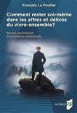 Comment rester soi-même dans les affres et délices du vivre-ensemble ?