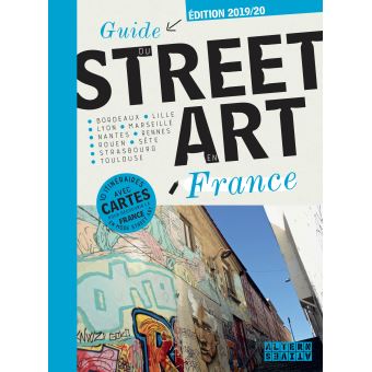 Arts urbains Guide du street art en France 