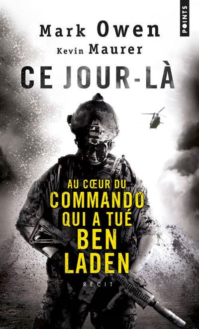 Ce jour-là. Au coeur du commando qui a tué Ben Laden : l'autobiographie d'un Navy SEAL