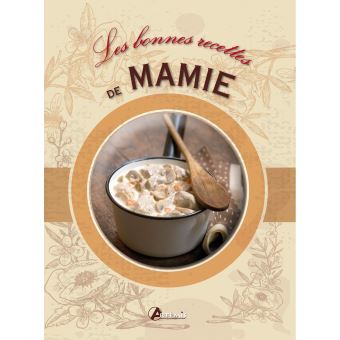 Les Bonnes Recettes De Mamie - Relié - Collectif - Achat Livre | Fnac