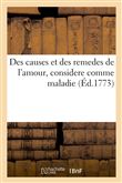 Des causes et des remedes de l'amour, considere comme maladie