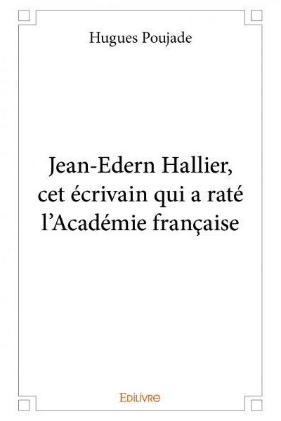 Jean-Edern Hallier, cet écrivain qui a raté l’Académie française