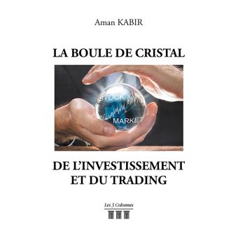 La Boule de Cristal de l'Investissement et du Trading