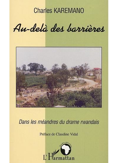 Au-delà des barrières dans les méandres du drame rwandais
