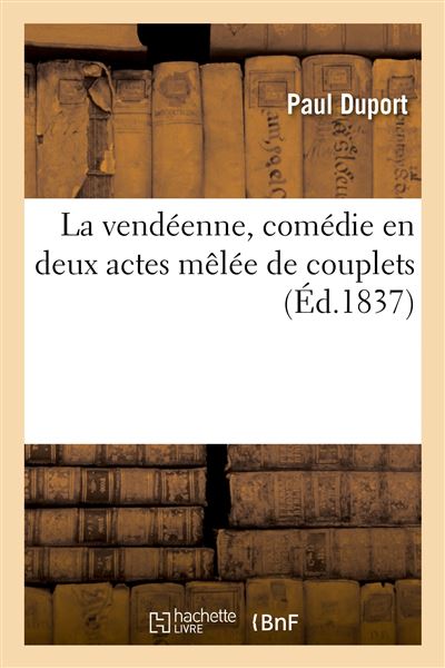 La vendéenne, comédie en deux actes mêlée de couplets