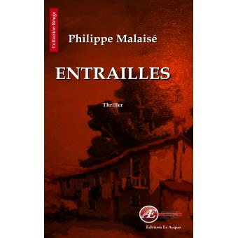 Entrailles - Philippe Malaise
