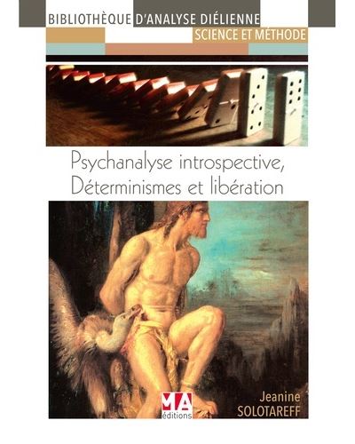 Psychanalyse introspective : déterminismes et libération