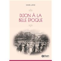 Dijon à la belle époque