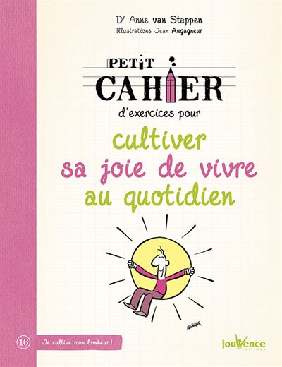 Petit cahier d'exercices pour cultiver sa joie de vivre au quotidien