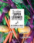 Je cultive de super légumes dans mon potager