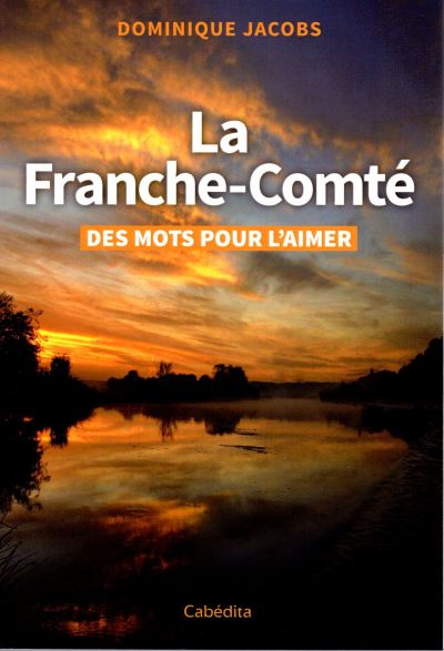 La Franche-Comté - Dominique Jacobs - broché