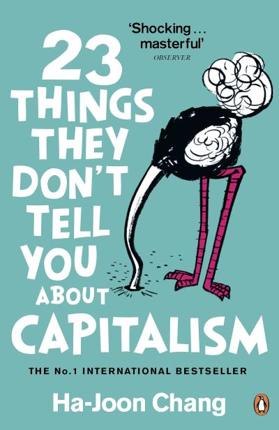 23 THINGS THEY DON'T TELL YOU ABOUT CAPATALISM