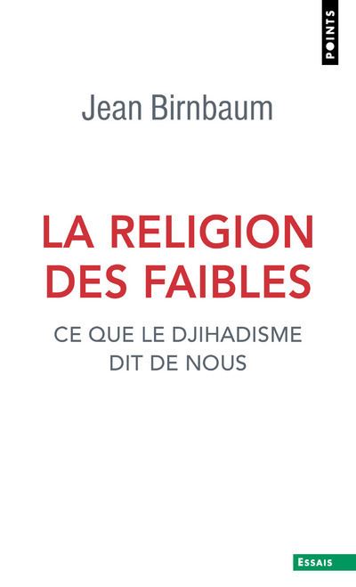 La Religion des faibles - Ce que le djihadisme dit de nous
