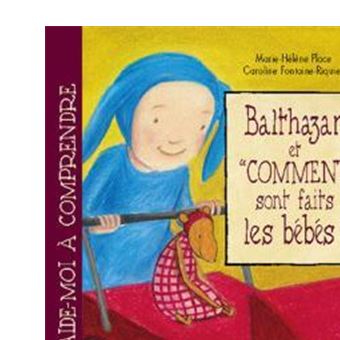 Balthazar Et Comment Sont Fait Les Bebes Cartonne Marie Helene Place Emma Kelly Achat Livre Fnac