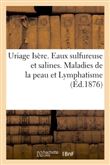 Uriage Isère. Eaux sulfureuse et salines. Maladies de la peau et Lymphatisme