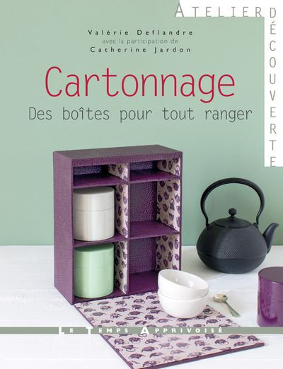Cartonnage, des boîtes pour tout ranger