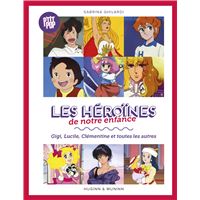 Les héroïnes de notre enfance, Gigi, Lucille, Clémentine et les autres