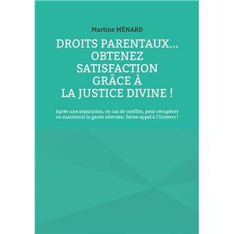 Droits parentaux... obtenez satisfaction grâce à la Justice Divine !
