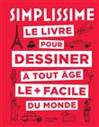 Simplissime le livre pour dessiner à tout âge le + facile du monde