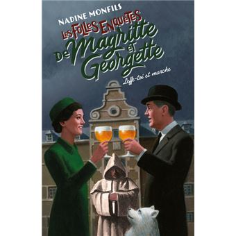 Les Folles enquêtes de Magritte et Georgette - Leffe-toi et marche !