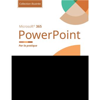 PowerPoint Microsoft 365 - Collection Illustrée Couleur