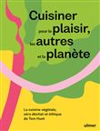 Cuisiner pour le plaisir, les autres et la planète - La cuisine végétale, zéro déchet et éthique de