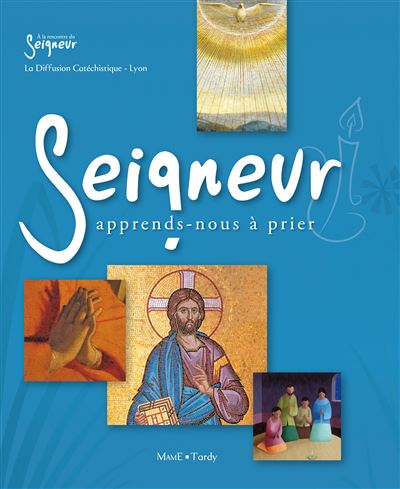 Seigneur, apprends nous à prier