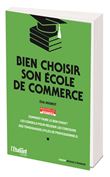 Bien choisir son école de commerce - Nouvelle édition