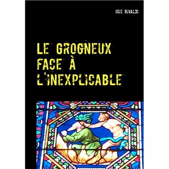 Le Grogneux face à l'inexplicable
