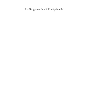 Le Grogneux face à l'inexplicable