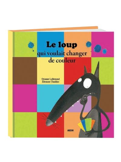 Le Loup Le Loup Qui Voulait Changer De Couleur Orianne Lallemand