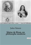 Maine de Biran, un philosophe moderne