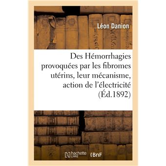 Des Hémorrhagies provoquées par les fibromes utérins, leur mécanisme